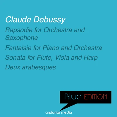 Marylene Dosse Blue Edition - Debussy: Fantaisie for Piano and Orchestra & Sonata for Flute, Viola and Harp