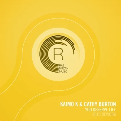 Cathy Burton/Kaimo K You Deserve Life (2016 Rework)