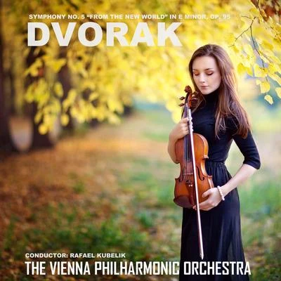 Vienna Philharmonic Orchestra Dvořák: Symphony No. 5 in E Minor, Op. 95 From the New World