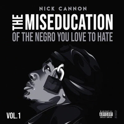 Nick Cannon The Miseducation of The Negro You Love to Hate