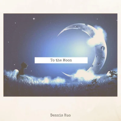 Dennis Kuo To the Moon