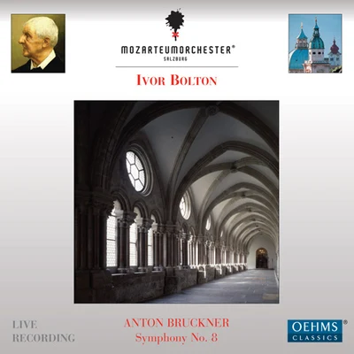 Ivor Bolton BRUCKNER, A.: Symphony No. 8 (1890 version) (Salzburg Mozarteum Orchestra, Bolton)