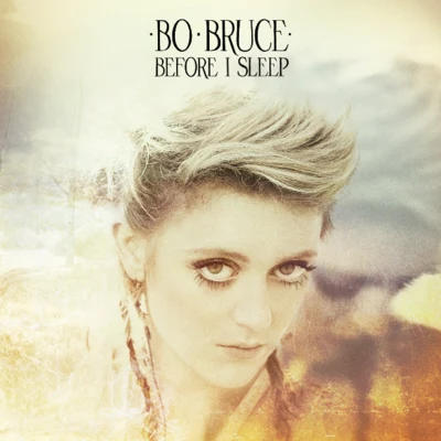 Bo Bruce Before I Sleep (Deluxe Edition)