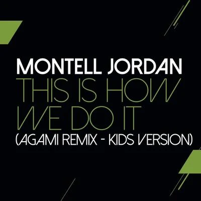 Montell Jordan This Is How We Do It (Agami Remix - Kids Version)