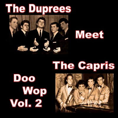 The Duprees/The Capris The Duprees Meet the Capris Doo Wop, Vol. 2