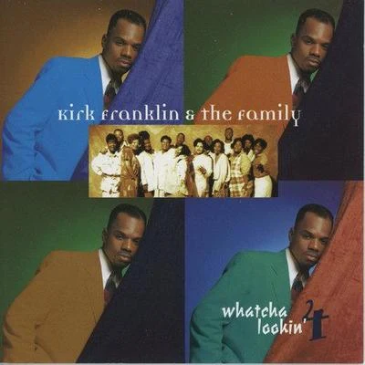 Kirk Franklin Whatcha Lookin 4