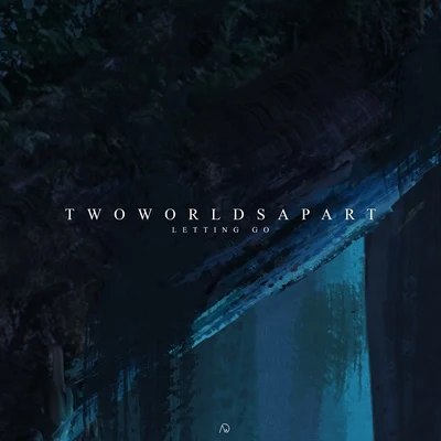 TwoWorldsApart Letting Go