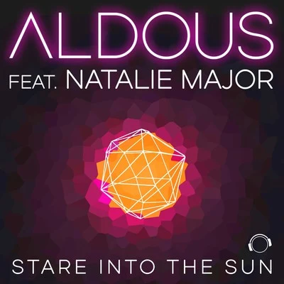 Aldous/Natalie Major Stare into the Sun