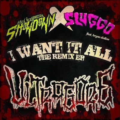 Sluggo/Helicopter Showdown I Want It All Remixes