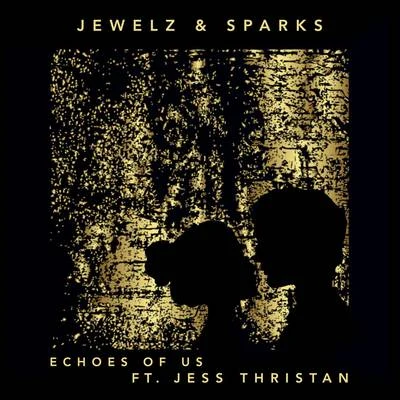 Jewelz & Sparks Echoes of Us