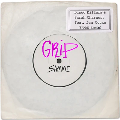 Disco Killerz/Sarah Charness Grip (Samme Remix) [feat. Jem Cooke]