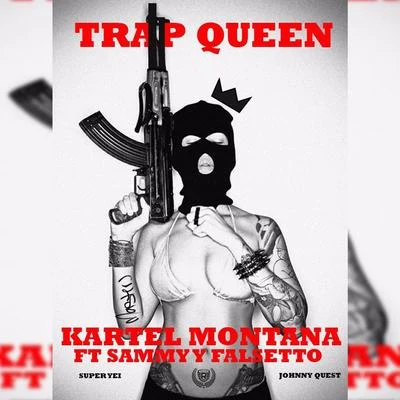 Kartel Montana TrapQueen (feat. Sammy Y Falsetto)