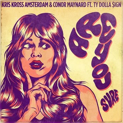 Ty Dolla $ign/Conor Maynard/Kris Kross Amsterdam Are You Sure? (feat. Ty Dolla $ign) [Acoustic Version]