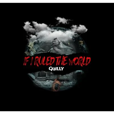 Quilly If I Ruled the World