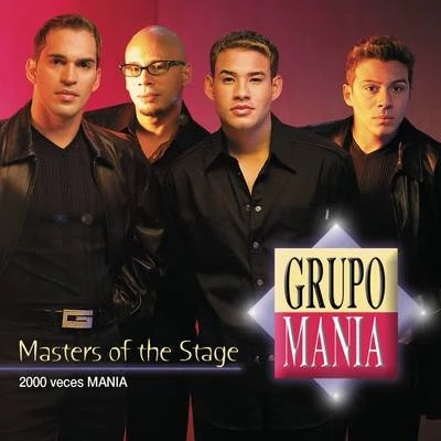 Grupo Mania Masters Of The Stage - 2000 Veces Mania