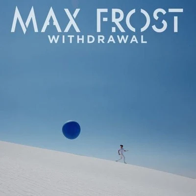 Max Frost Withdrawal