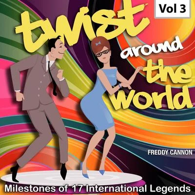 Unknown Artist/Freddy Cannon Milestones of 17 International Legends Twist Around The World, Vol. 3