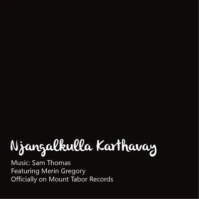 Merin Gregory/Sam Thomas Njangalkulla Karthavay (feat. Merin Gregory)