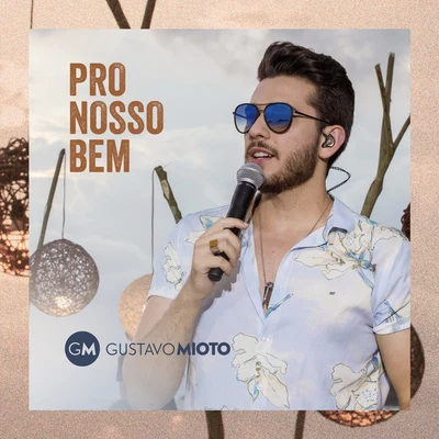 Gustavo Mioto Pro Nosso Bem (Ao Vivo)