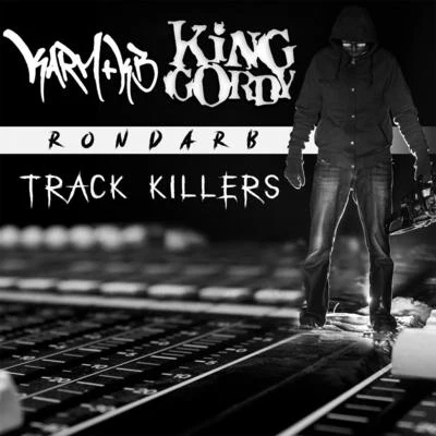 King Gordy/Rondarb/Karm & Kb Track Killers