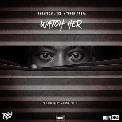 Undaflow Watch Her (feat. Skii & Young Treja)