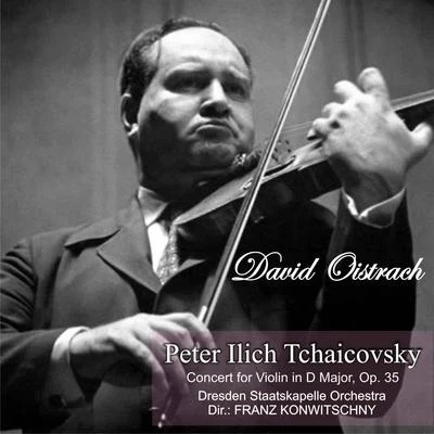 Piotr Ilyich Tchaikovsky Piotr Ilyich Tchaikovsky: Concert for Violin in D Major, Op. 35