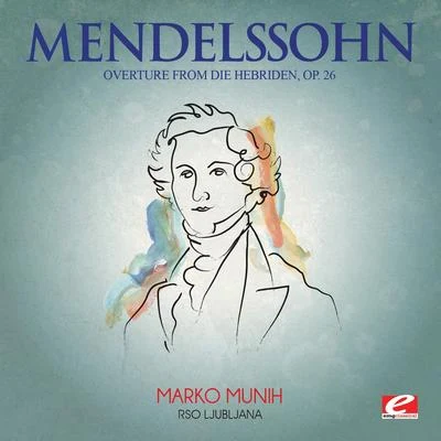 RSO Ljubljana Mendelssohn: Overture from Die Hebriden, Op. 26 (Digitally Remastered)