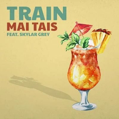 Skylar Grey/Train Mai Tais