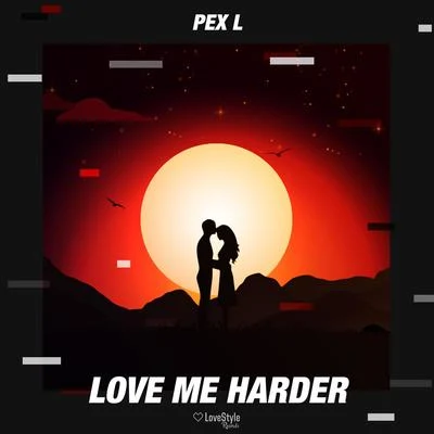 Pex L Love Me Harder