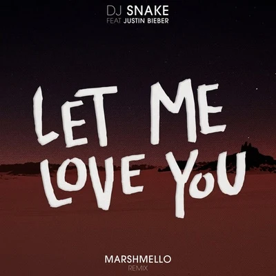 DJ Snake Let Me Love You (Marshmello Remix)