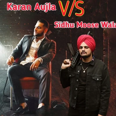 Sidhu Moose Wala Karan Aujla VS Sidhu Moose Wala