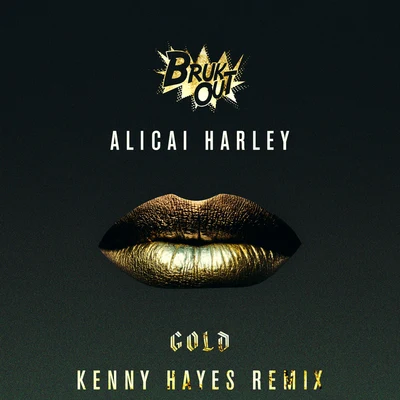 Kenny Hayes/Alicai Harley Gold (Kenny Hayes Remix)