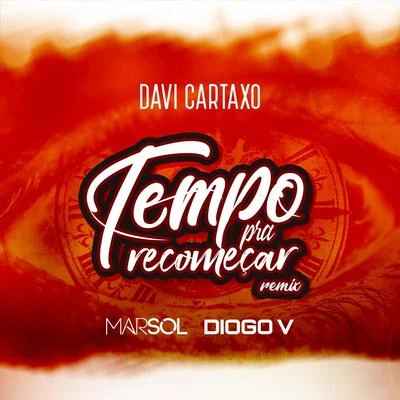 Marsol/Davi Cartaxo Tempo Pra Recomeçar (Marsol & Diogo V Remix) [feat. Davi Cartaxo]