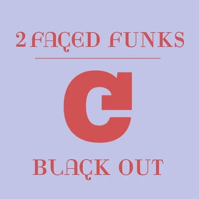 2 Faced Funks Black Out