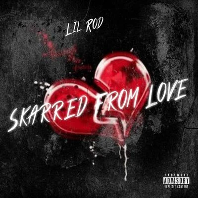 Lil Rod Skarred from Love