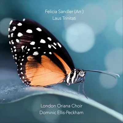 London Oriana Choir/Dominic Ellis-Peckham Laus Trinitati