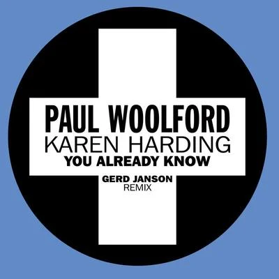 Paul Woolford/Karen Harding You Already Know (Gerd Janson Remix)