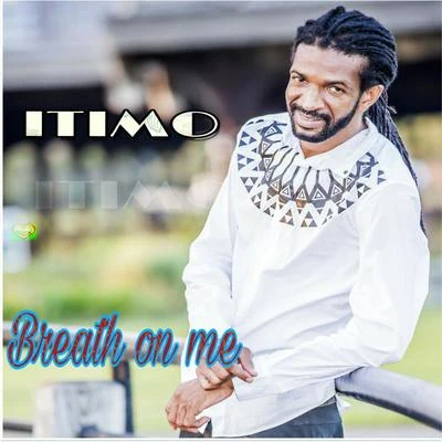 Itimo Breath on Me