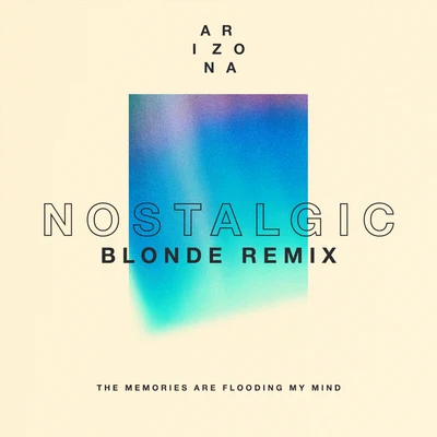 A R I Z O N A Nostalgic (Blonde Remix)