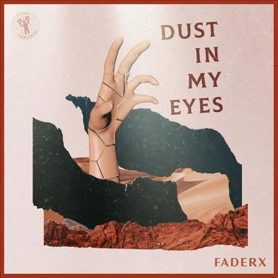 FADERX Dust In My Eyes