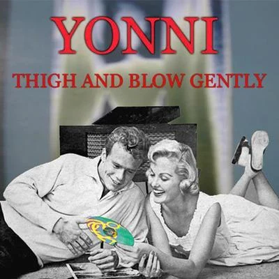 Yonni Thigh and Blow Gently