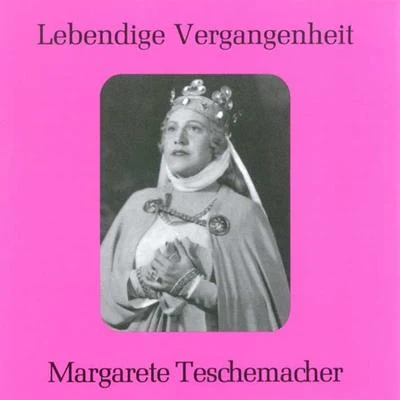 Margarete Teschemacher Lebendige Vergangenheit - Margarete Teschemacher