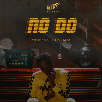 Flyboy I.N.C/Kizz Daniel No Do