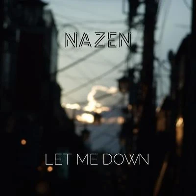 NAZEN Let Me Down