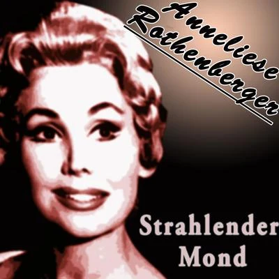 Anneliese Rothenberger Strahlender Mond