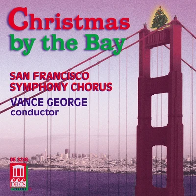 San Francisco Symphony Chorus CHRISTMAS BY THE BAY (San Francisco Symphony Chorus, George)