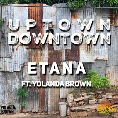 Etana/Yolanda Brown Uptown Downton (feat. Yolanda Brown)