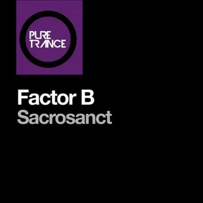 Factor B Sacrosanct (Original Mix)