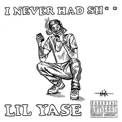 Lil Yase I Never Had Sh**