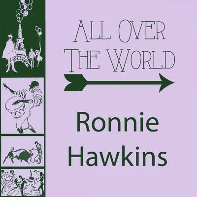 Ronnie Hawkins All Over The World